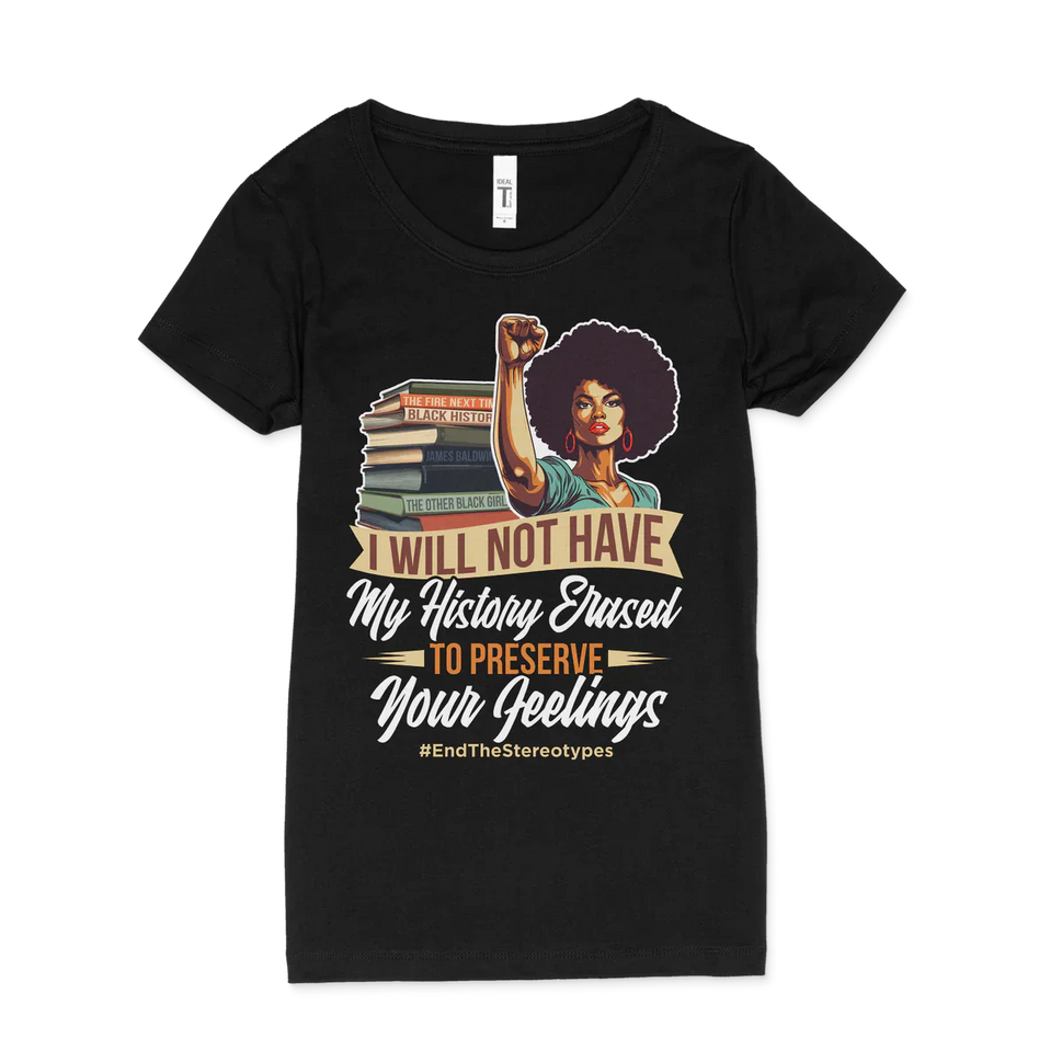 Will Not Have My History Erased Women's T-Shirt