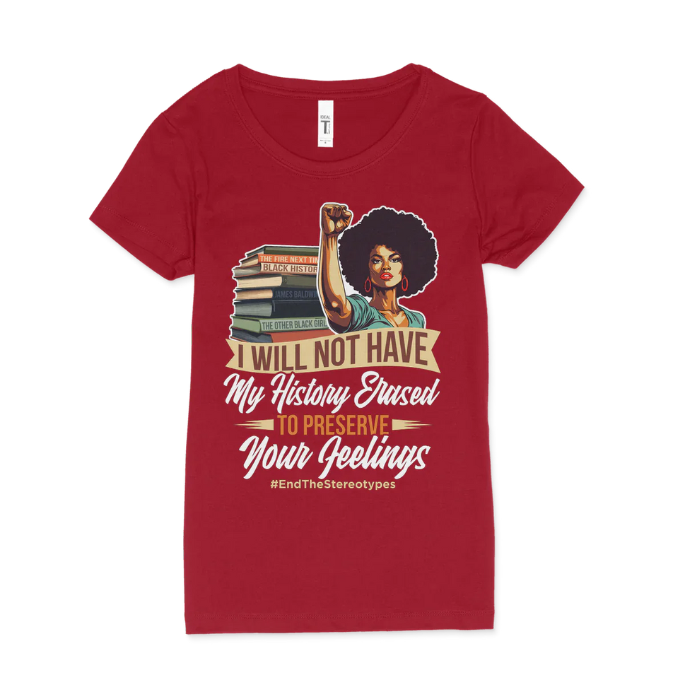 Will Not Have My History Erased Women's T-Shirt
