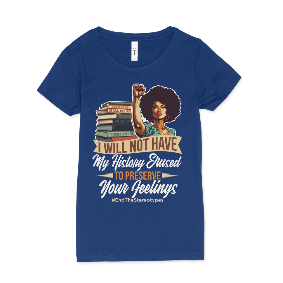 Will Not Have My History Erased Women's T-Shirt
