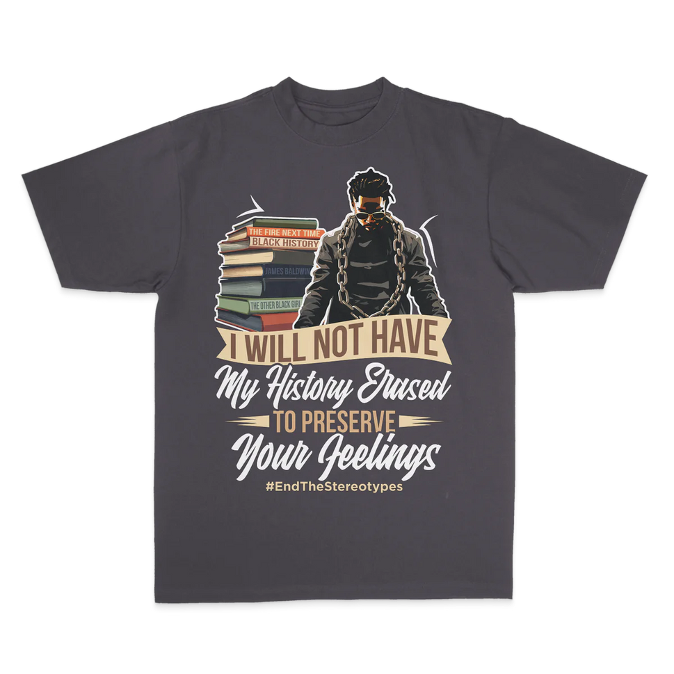 Will Not Have My History Erased Men's T-Shirt