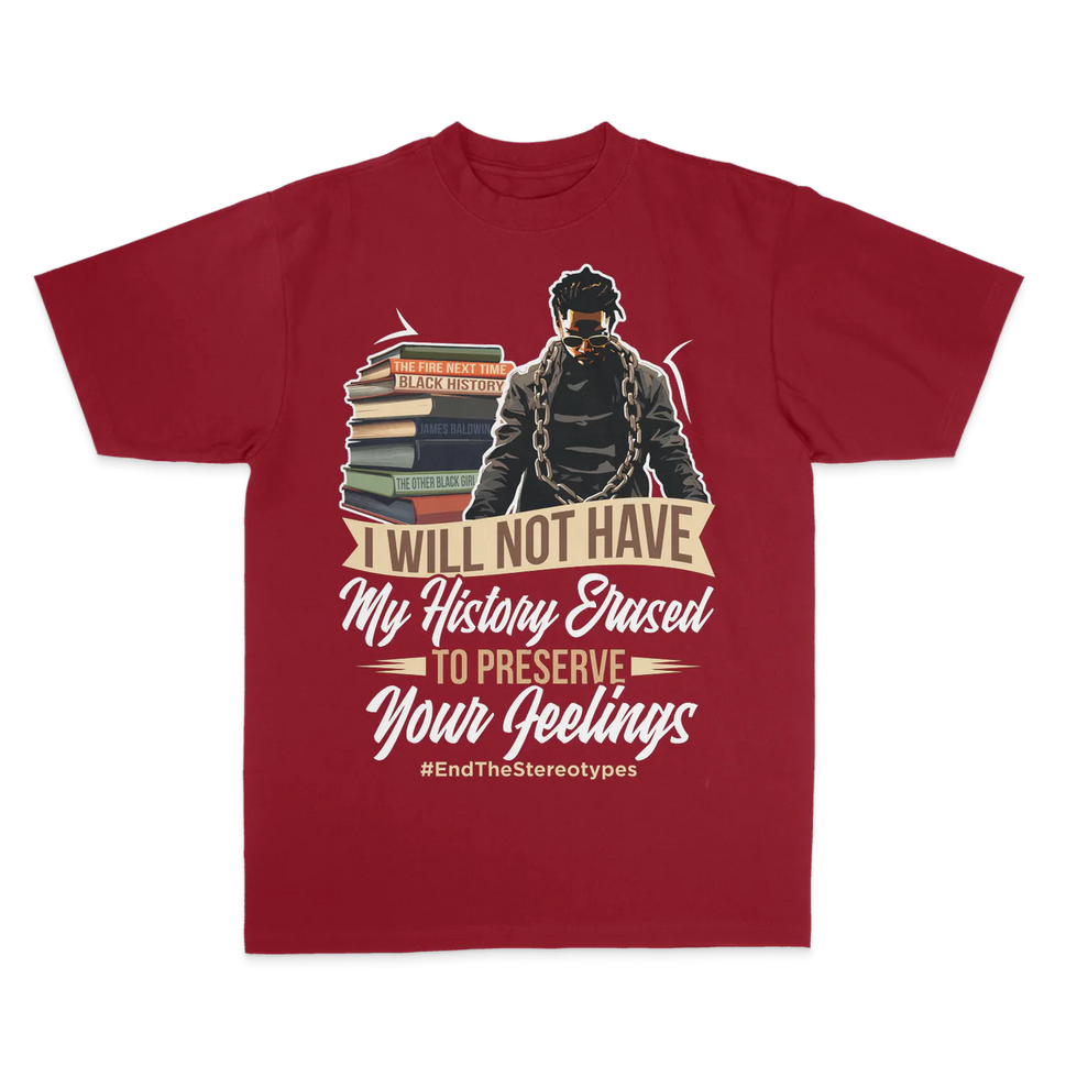 Will Not Have My History Erased Men's T-Shirt