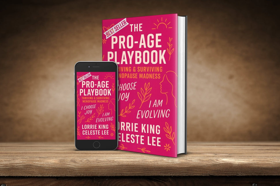 The Pro-Age Playbook | Thriving & Surviving Menopause Madness by Lorrie King & Celeste Lee